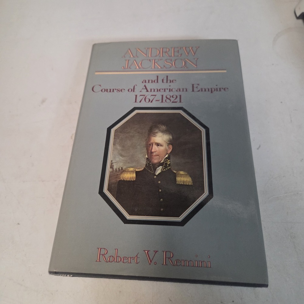Andrew Jackson Course of American Empire 1767-1821 Robert Remini Hardcover 1977